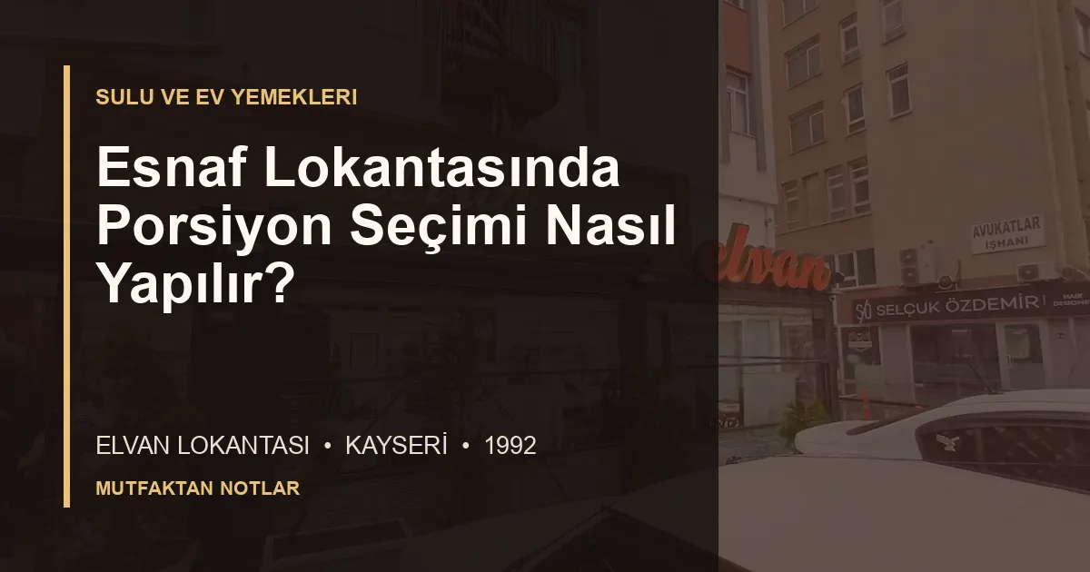 Esnaf Lokantasında Porsiyon Seçimi Nasıl Yapılır? için Elvan Lokantası editoryal kapak görseli