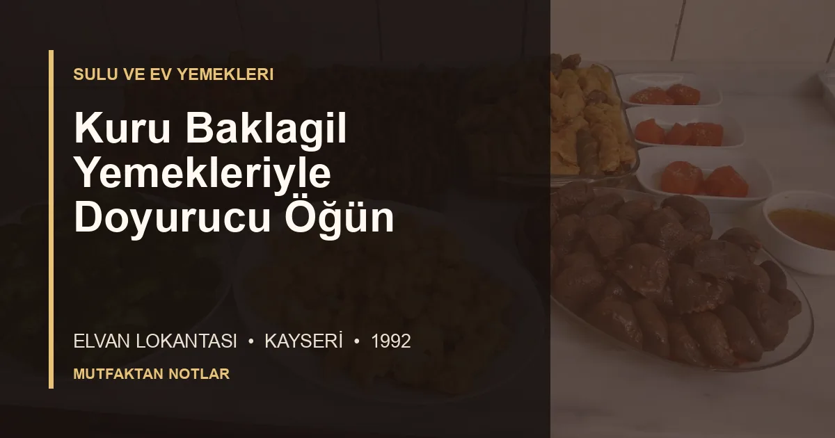 Kuru Baklagil Yemekleriyle Doyurucu Öğün Kurmak için Elvan Lokantası editoryal kapak görseli